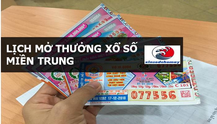 Lịch mở thưởng xổ số Miền Trung